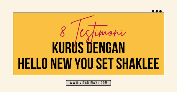 8 Testimoni Kurus Dengan Hello New You Set Shaklee