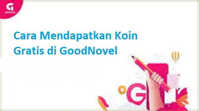 Cara Mendapatkan Koin Gratis di GoodNovel