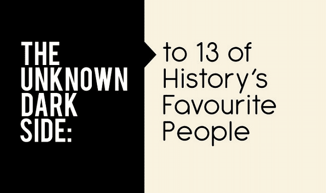 Image: The Unknown Dark Side to 13 of History's Favourite People