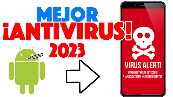 ANTIVIRUS - ELIMINA APPS DAÑINAS 2023