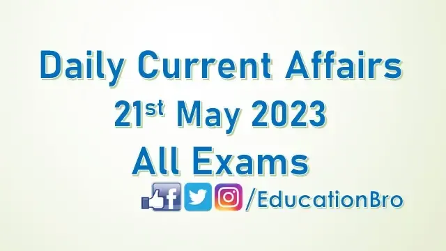 daily-current-affairs-21st-may-2023-for-all-government-examinations