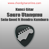 Kunci Gitar Sauro Utangmu Sela Good ft Hendra Kumbara Chord Lirik