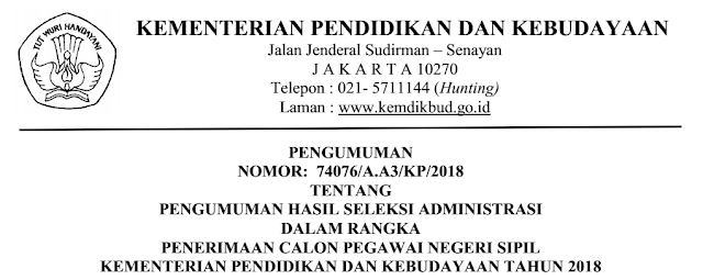 PENGUMUMAN HASIL SELEKSI ADMINISTRASI DALAM RANGKA Pengumuman Hasil Seleksi Administrasi Penerimaan CPNS Kementerian Pendidikan dan Kebudayaan Tahun 2018