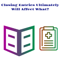 The Ultimate Effect Of Closing Entries On