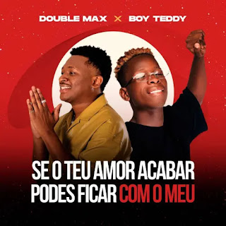 (Kizomba) Se O Teu Amor Acabar - Double Max & Boy Teddy (2023)