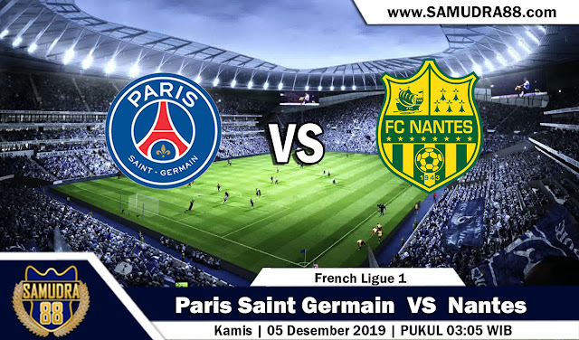 Prediksi Bola Terpercaya Liga Prancis 1 PSG vs Nantes 05 Desember 2019