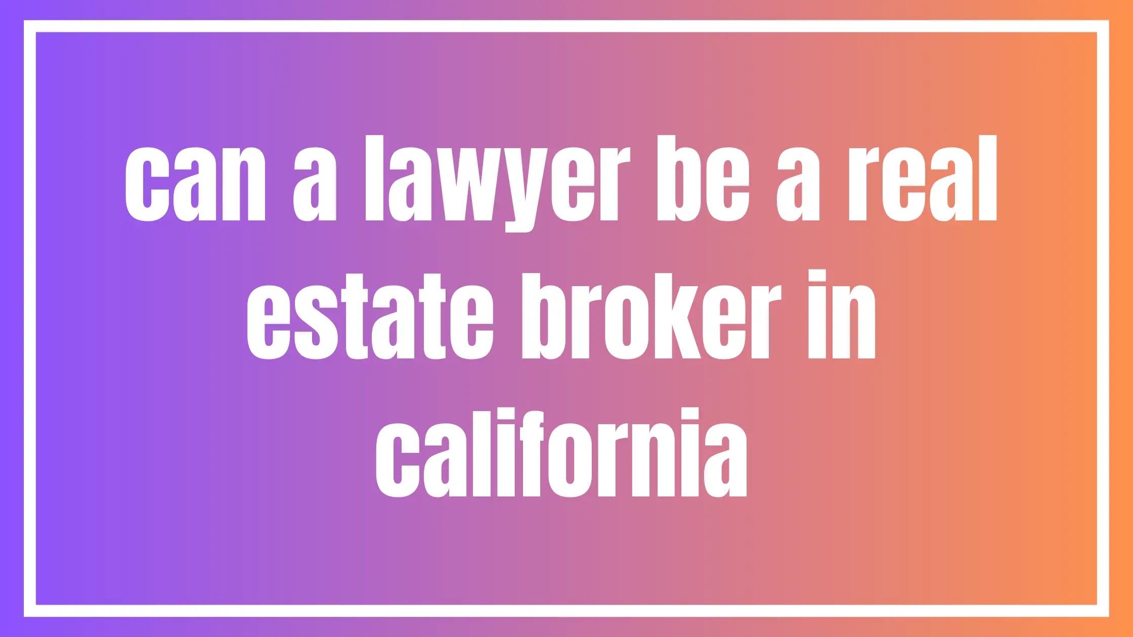 can a lawyer be a real estate broker in california