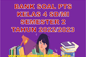 Bank Soal PTS Kelas 4 SD/MI Semester 2 Semua Mapel Lengkap Tahun 2023