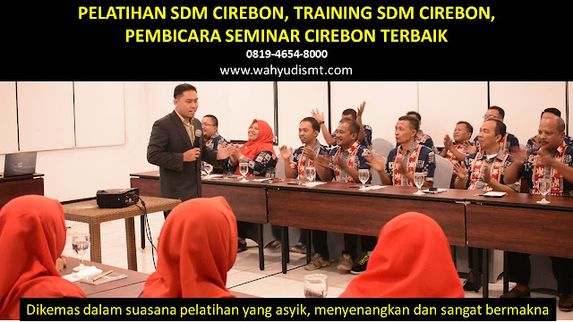 PELATIHAN SDM CIREBON, TRAINING SDM CIREBON, PEMBICARA SEMINAR CIREBON, MOTIVATOR CIREBON, JASA MOTIVATOR CIREBON, TRAINING MOTIVASI CIREBON, PELATIHAN LEADERSHIP CIREBON