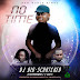 ...[MUSIC DOWNLOAD] NO TIME - DJ BIG-SCRATCHER X GBABA X ZEEROWBADMAN