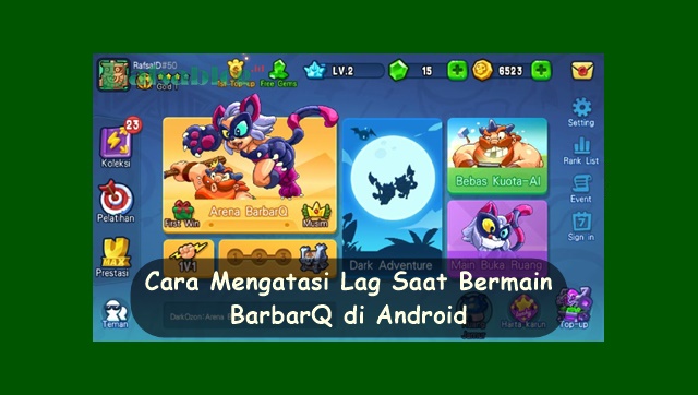 Cara mengatasi lag ketika bermain BarbarQ di android √ Cara Mengatasi Lag Saat Bermain BarbarQ di Android