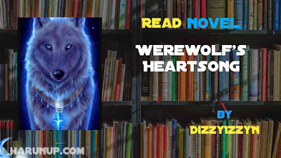 Read Novel Werewolf's Heartsong by DizzyIzzyN Full Episode