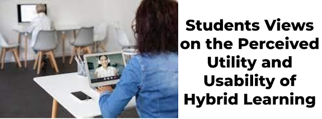  ﻿Students Views on the Perceived Utility and Usability of Hybrid Learning 