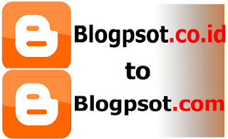Cara Merubah Blogspot.co.id Menjadi Blogspot.com