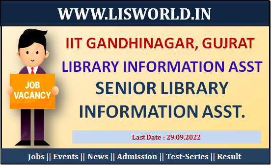 Recruitment of Library Information Asst & Senior Library Information Asst. at IIT Gandhinagar, Gujrat