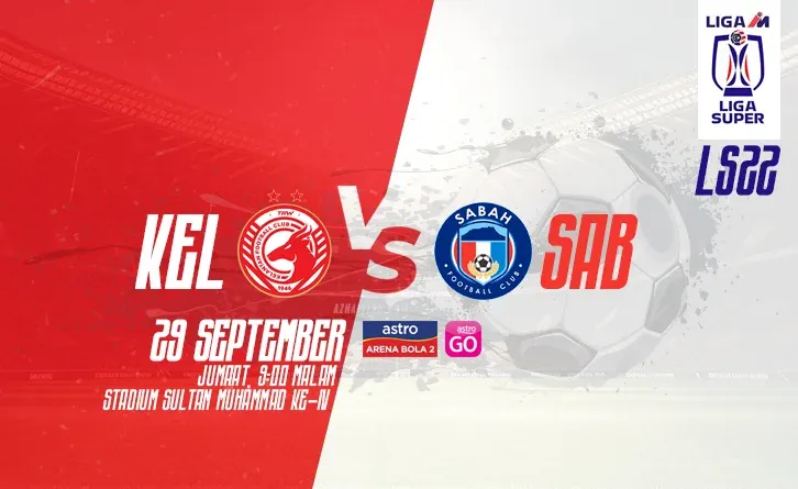 Siaran Langsung Kelantan vs Sabah Live Streaming 29 September 2023 LS22