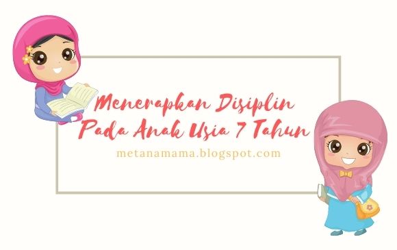 Menerapkan Disiplin Pada Anak Usia 7 Tahun