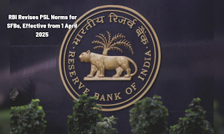 RBI Revises PSL Norms for SFBs, Effective from 1 April 2025 RBI Revises PSL Norms for SFBs, Effective from 1 April 2025