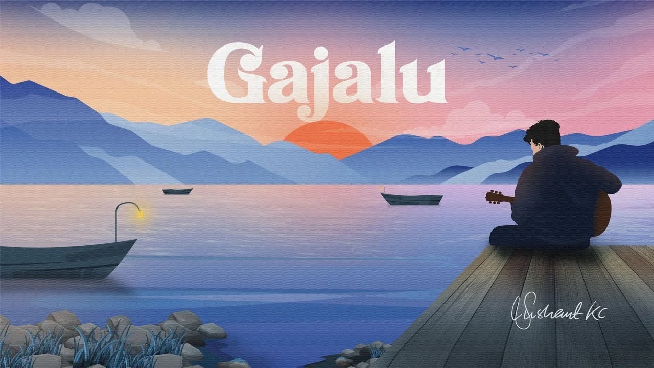 Gajalu Lyrics – Sushant Kc Gajalu Lyrics – Sushant Kc