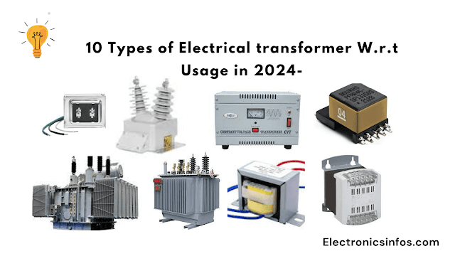 10 Types of Electrical transformer W.r.t Usage in 2024-Electronicsinfos