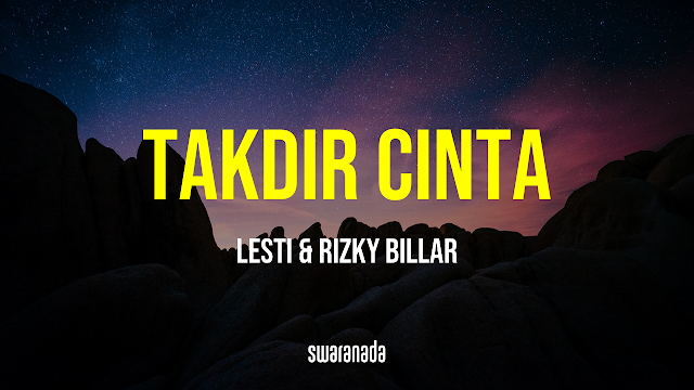 Lirik Lagu Takdir Cinta - Lesti feat Rizky Billar