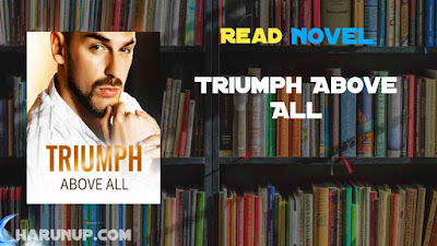 Read Triumph Above All Novel Full Episode