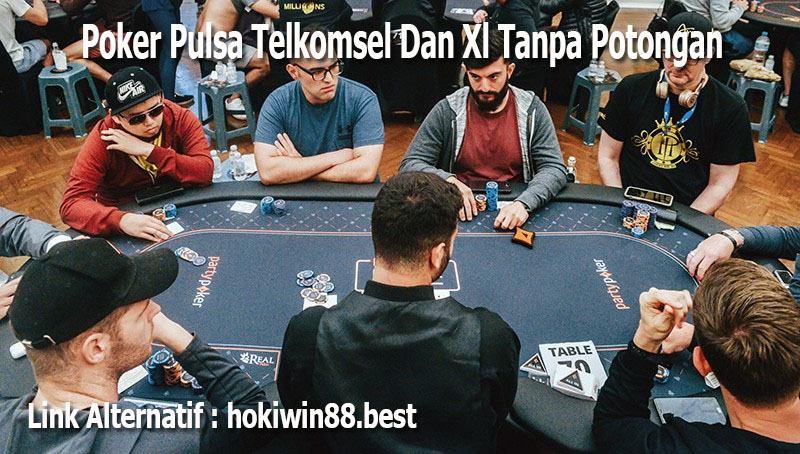 Poker Pulsa Telkomsel Dan Xl Tanpa Potongan