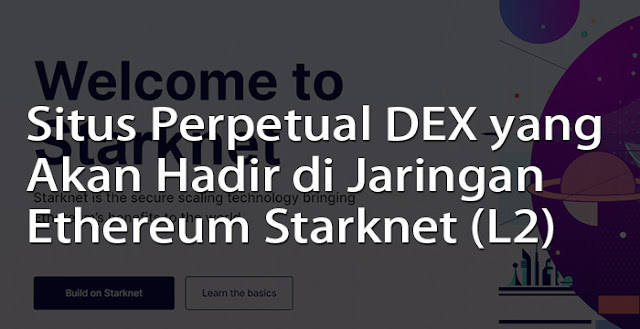 Situs Perpetual DEX yang Akan Hadir di Jaringan Ethereum Starknet