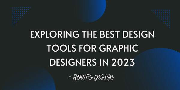 Exploring the Best Design Tools for Graphic Designers in 2023
