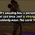 its amazing how a person...'amazing quote pic'