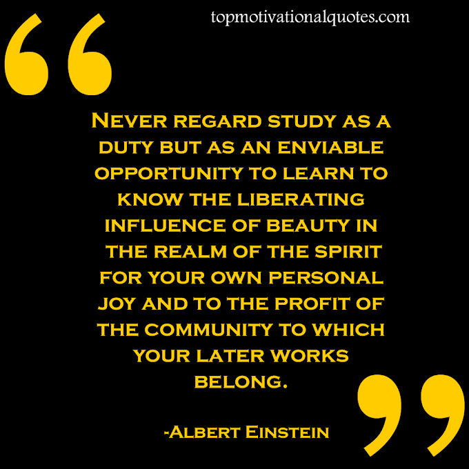 Study Motivation Quote - Never Regard Study As A Duty By Albert Einstein  