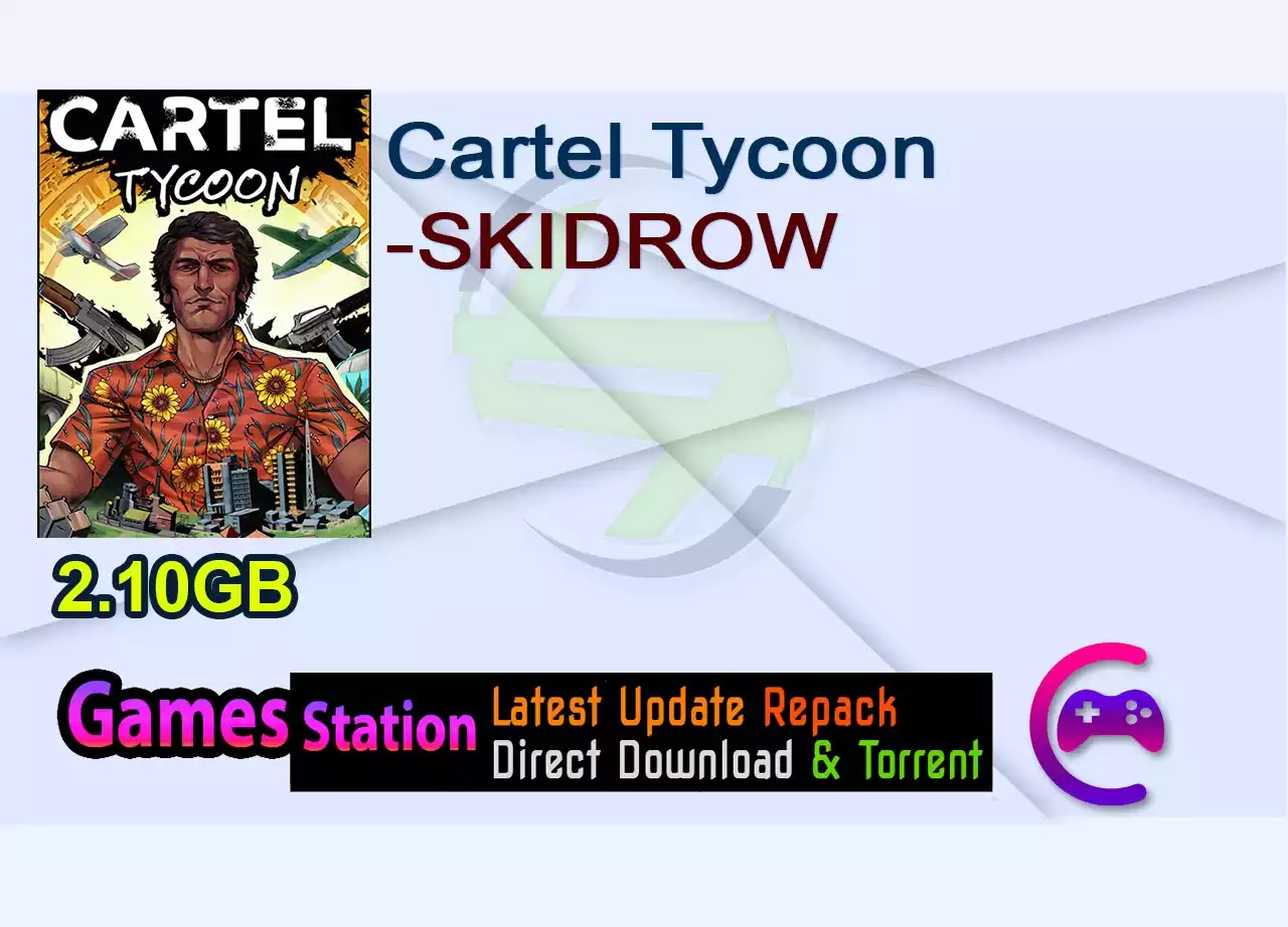 Cartel Tycoon-SKIDROW