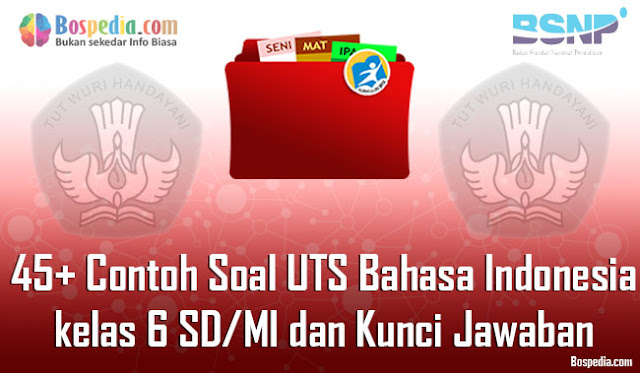 Contoh Soal UTS Bahasa Indonesia kelas  Lengkap - 45+ Contoh Soal UTS Bahasa Indonesia kelas 6 SD/MI dan Kunci Jawaban