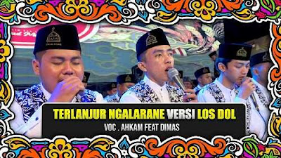 Terlanjur Ngalarane (Los Dol) - Ahkam Feat. Dimas Syubbanul Muslimin