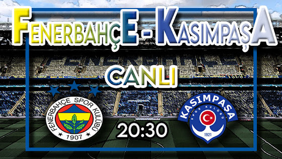 Fenerbahçe - Kasımpaşa maçını canlı izle