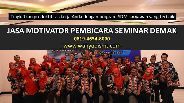 JASA MOTIVATOR PEMBICARA SEMINAR DEMAK, MOTIVATOR DEMAK TERBAIK, JASA MOTIVASI DEMAK, CAPCITY BUILDING DEMAK & TEAM BUILDING DEMAK, MOTIVATOR PENDIDIKAN DEMAK, TRAINER MOTIVASI DEMAK DAN PEMBICARA DEMAK, TRAINING MOTIVASI KARYAWAN DEMAK