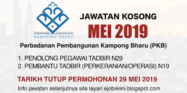 Jawatan Kosong Perbadanan Pembangunan Kampong Bharu (PKB) – Tarikh Tutup 29 Mei 2019