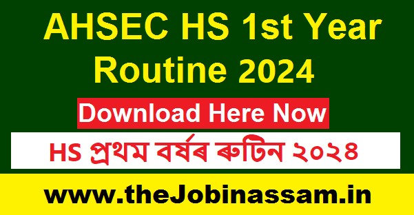 AHSEC HS 1st Year Routine 2024:  Download HS 1st Year Exam Routine