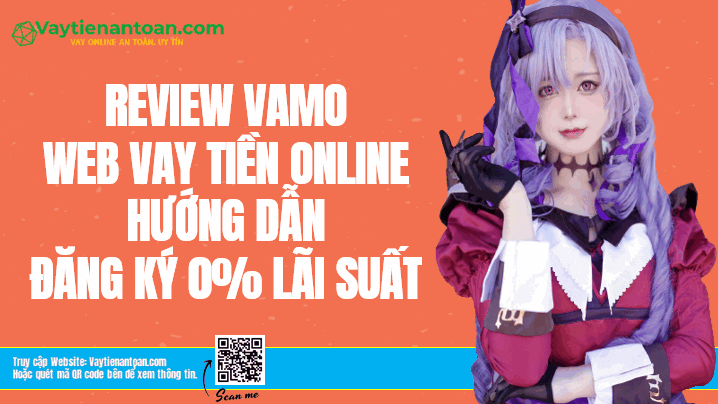 Review Vamo Web vay tiền, Vay Vamo online 0% lãi suất