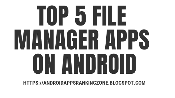 TOP 5 FILE MANAGER APPS ON ANDROID