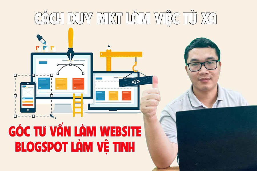 Góc tư vấn thiết kế Web Blogspot để làm website vệ tinh bán hàng online