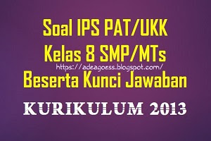 Soal PAT/UKK IPS Kelas 7 SMP/MTs K-13 Beserta Kunci Jawaban