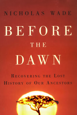 Before the Dawn: Recovering the Lost History of Our Ancestors - Nicholas Wade