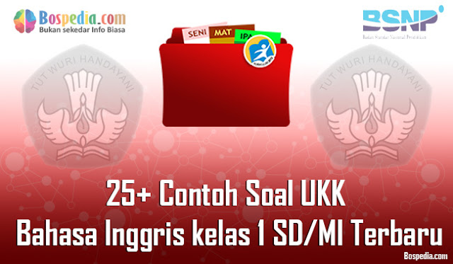 25+ Contoh Soal UKK Bahasa Inggris kelas 1 SD/MI Terbaru