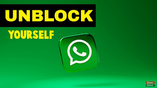 How To Unblock Yourself On WhatsApp? 100% Working Method