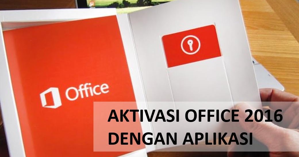 Cara Aktivasi Office 2016 Permanen Tanpa Product Key ...