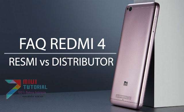 [FAQ] Bingung Mau Pilih Xiaomi Redmi 4 Garansi Resmi atau Distributor? Baca Panduan Lengkapnya di Miuitutorial.com