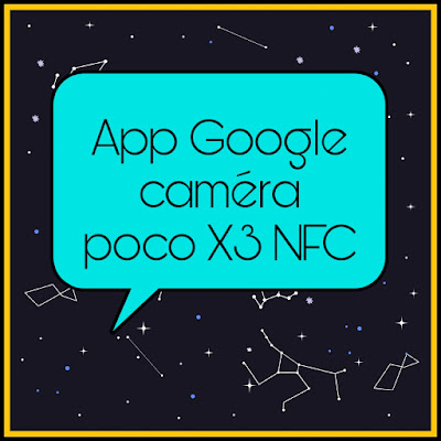 Téléchargez l'application Google Camera sur le téléphone Poco X3 NFC