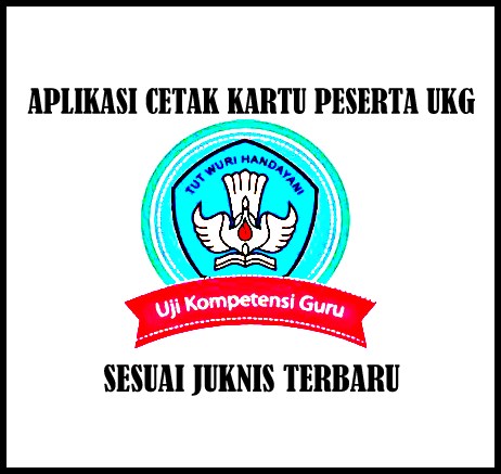 Aplikasi Cetak Kartu Peserta UKG Versi Terbaru Tahun ini 