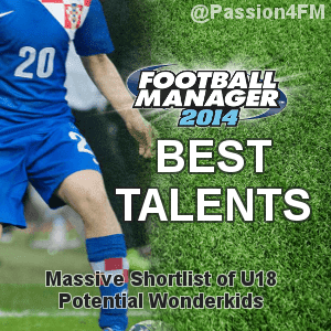Football Manager 2014 Best Young Talents [900  Under 18 FM14 Hidden  best football manager blog